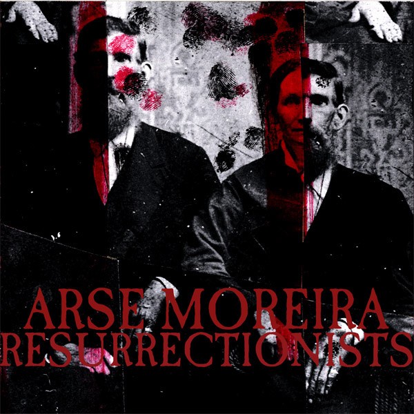 Arse Moreira – Resurrectionists / Arse Moreira (2010) Vinyl