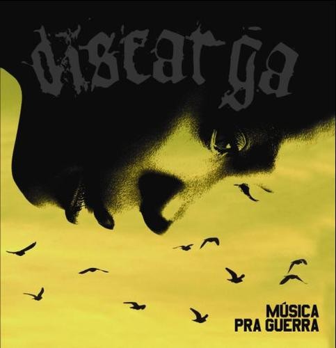 Discarga – Música Pra Guerra (2008) CD Album