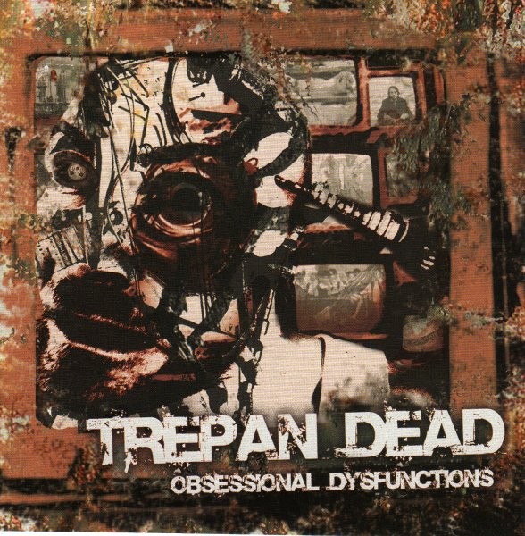 Trepan’ Dead – Obsessional Dysfunctions (2020) CD Album