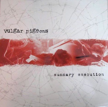 Vulgar Pigeons – Summary Execution (2022) Vinyl Album LP
