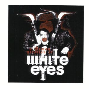 White Eyes – A Demonstration Of White Eyes (2007) CDr